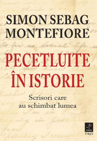 Pecetluite in istorie. Scrisori care au schimbat lumea