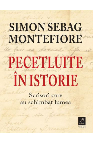 Pecetluite in istorie. Scrisori care au schimbat lumea