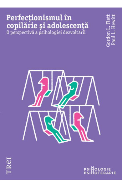Perfecționismul în copilărie și adolescență. O perspectivă a psihologiei dezvoltării