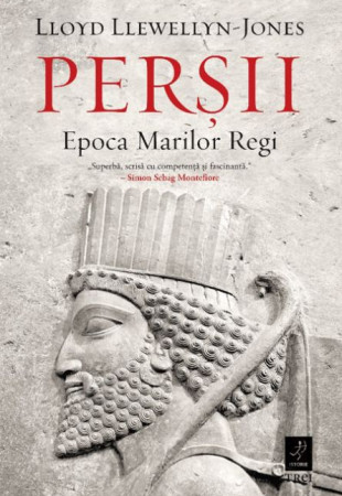 Perșii. Epoca Marilor Regi Perșii. Epoca Marilor Regi