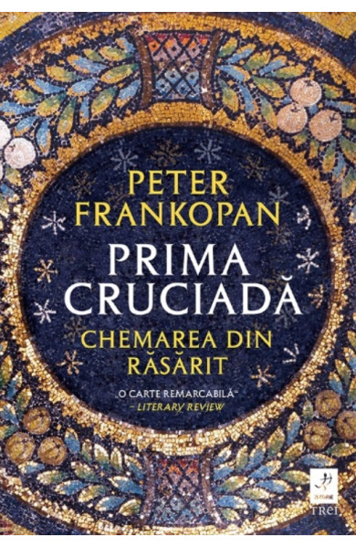 Prima cruciadă. Chemarea din răsărit Prima cruciadă. Chemarea din răsărit