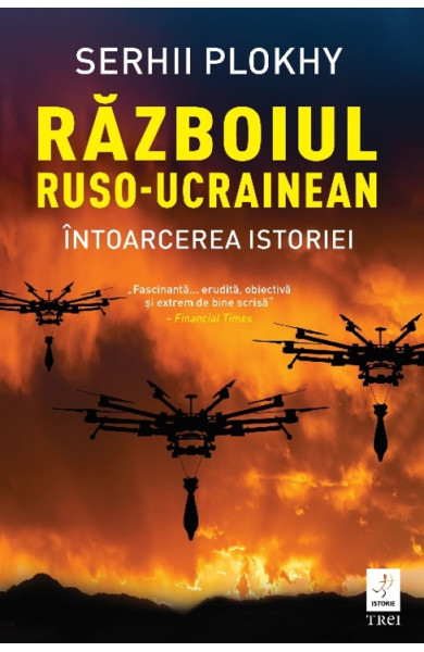 Războiul ruso-ucrainean. Întoarcerea istoriei Războiul ruso-ucrainean. Întoarcerea istoriei