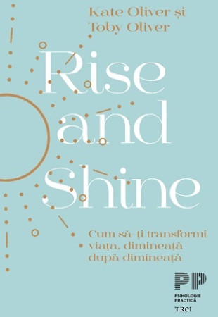 Rise and Shine. Cum sa-ti transformi viata, dimineata dupa dimineata