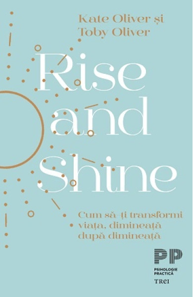 Rise and Shine. Cum sa-ti transformi viata, dimineata dupa dimineata