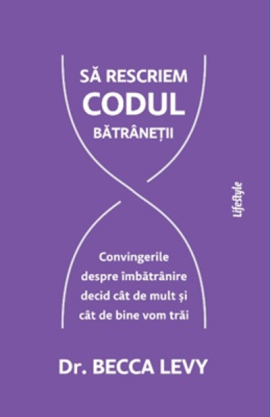 Să rescriem codul bătrâneții Să rescriem codul bătrâneții