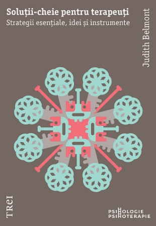 Solutii-cheie pentru terapeuti. Strategii esentiale, idei si instrumente Solutii-cheie pentru terapeuti. Strategii esentiale, idei si instrumente