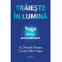 Trăiește în lumină. Yoga pentru autorealizare