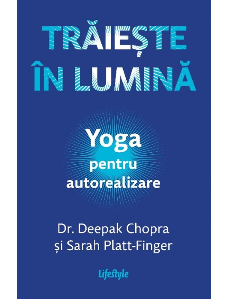 Trăiește în lumină. Yoga pentru autorealizare