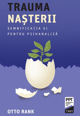 Trauma nasterii - Semnificatia ei pentru psihanaliza Trauma nasterii - Semnificatia ei pentru psihanaliza