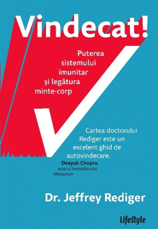 Vindecat! Puterea sistemului imunitar si legatura minte-corp Vindecat! Puterea sistemului imunitar si legatura minte-corp