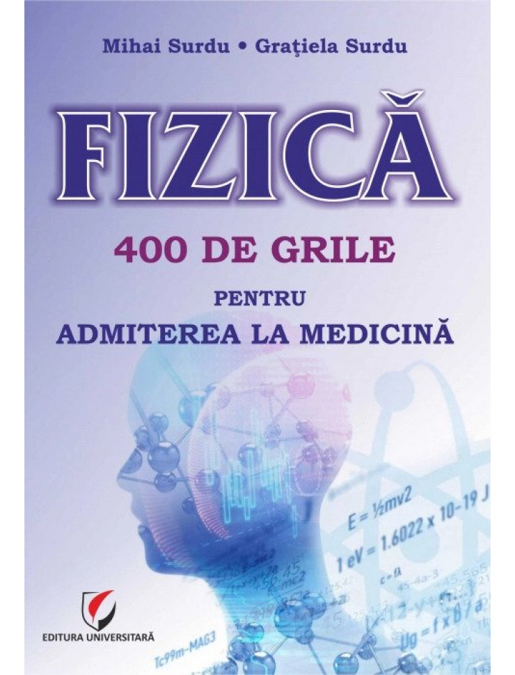 Culegere de FIZICA - 400 de grile pentru admiterea la Medicina