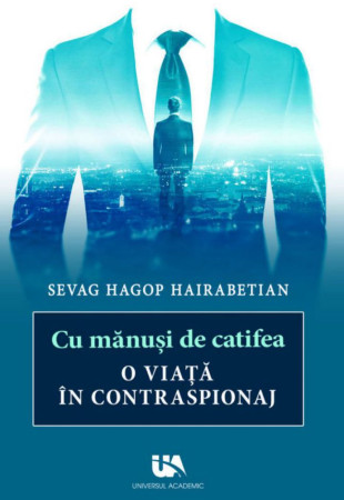 Cu manusi de catifea: O viata in contraspionaj Cu manusi de catifea: O viata in contraspionaj