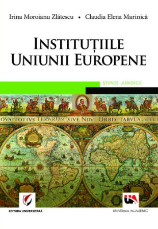 Institutiile Uniunii Europene Institutiile Uniunii Europene