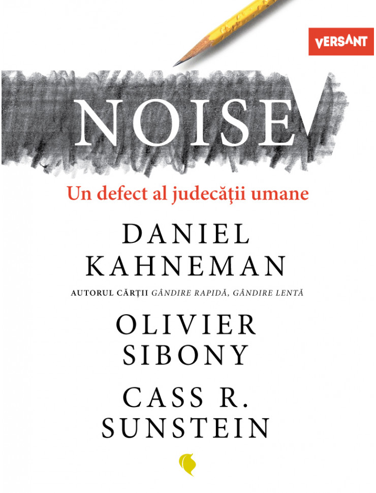 Noise: Un defect al judecatii umane