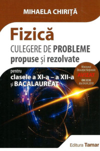 Fizica. Culegere de Probleme - Clasele XI - XII & BAC Fizica. Culegere de Probleme - Clasele XI - XII & BAC