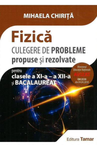 Fizica. Culegere de Probleme - Clasele XI - XII & BAC Fizica. Culegere de Probleme - Clasele XI - XII & BAC