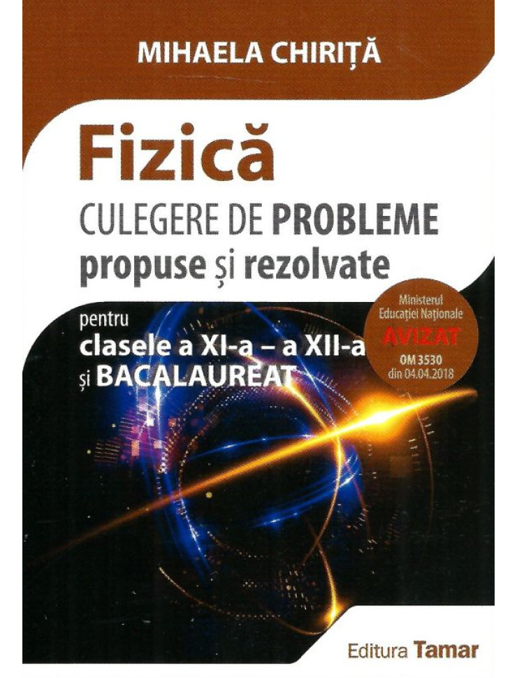 Fizica. Culegere de Probleme - Clasele XI - XII & BAC