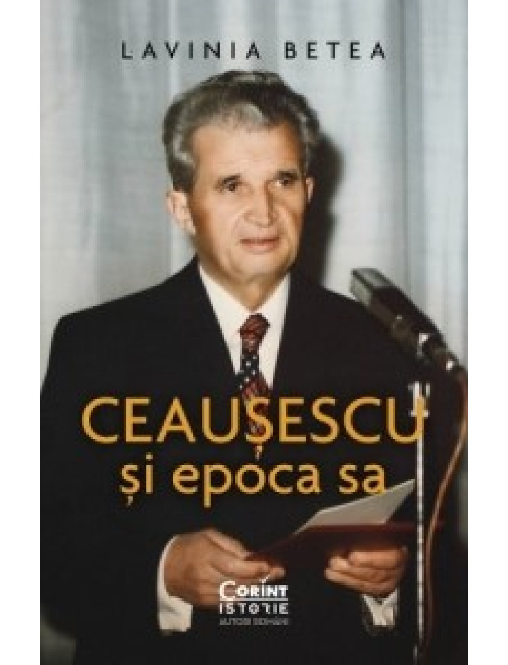 Ceausescu si epoca sa