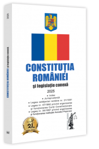 Constitutia Romaniei si Legislatie conexa 2025 Constitutia Romaniei si Legislatie conexa 2025