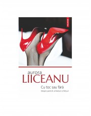 Cu toc sau fără Despre pantofi, simboluri și fetișuri Cu toc sau fără Despre pantofi, simboluri și fetișuri