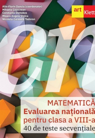 Evaluarea Națională 2026. Matematică - Clasa 8 - 40 de teste secvențiale Evaluarea Națională 2026. Matematică - Clasa 8 - 40 de teste secvențiale