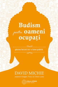 Budism pentru oameni ocupati Budism pentru oameni ocupati