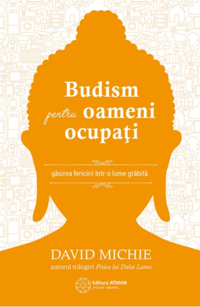 Budism pentru oameni ocupati Budism pentru oameni ocupati