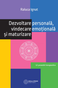 Dezvoltare Personala, Vindecare Emotionala si Maturizare