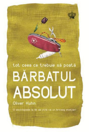 Tot ceea ce trebuie sa poata barbatul absolut Tot ceea ce trebuie sa poata barbatul absolut