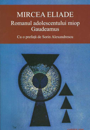 Romanul adolescentului miop. Gaudeamus Romanul adolescentului miop. Gaudeamus