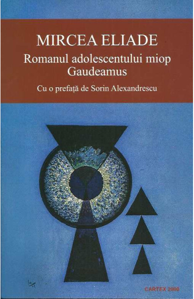 Romanul adolescentului miop. Gaudeamus Romanul adolescentului miop. Gaudeamus