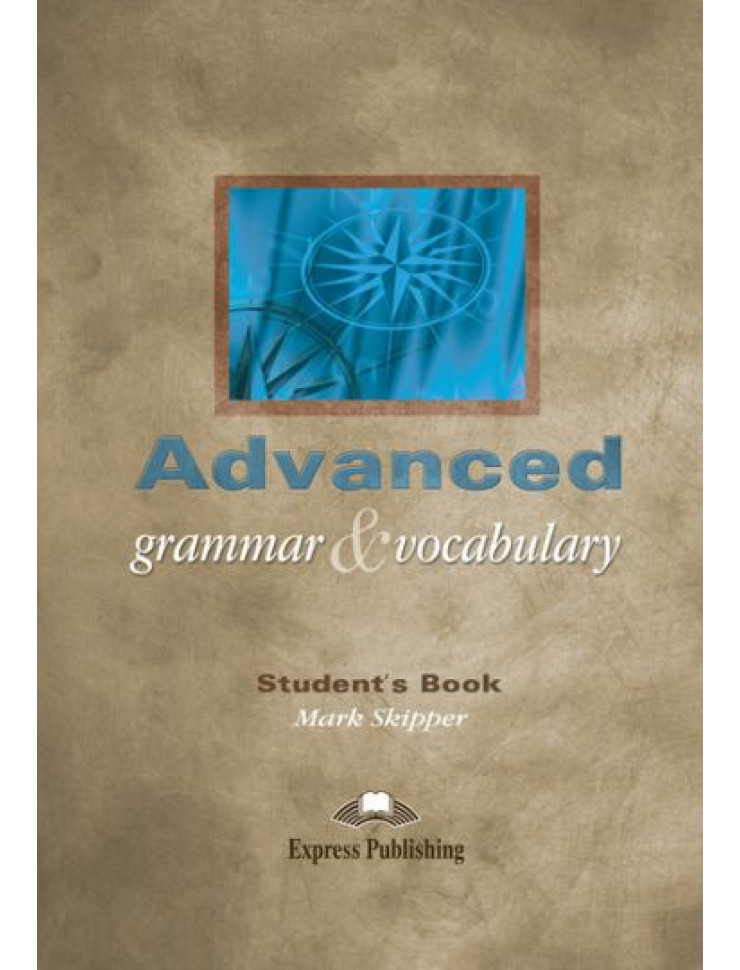 Advanced Grammar & Vocabulary - Student's Book