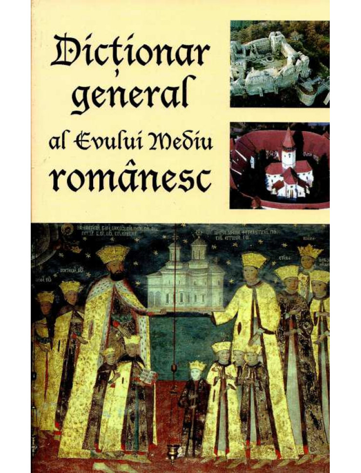 Dictionar General al Evului Mediu Romanesc