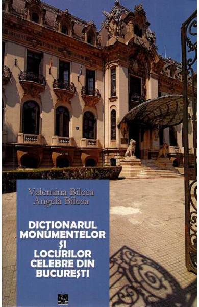 Dictionarul Monumentelor si Locurilor Celebre din Bucuresti