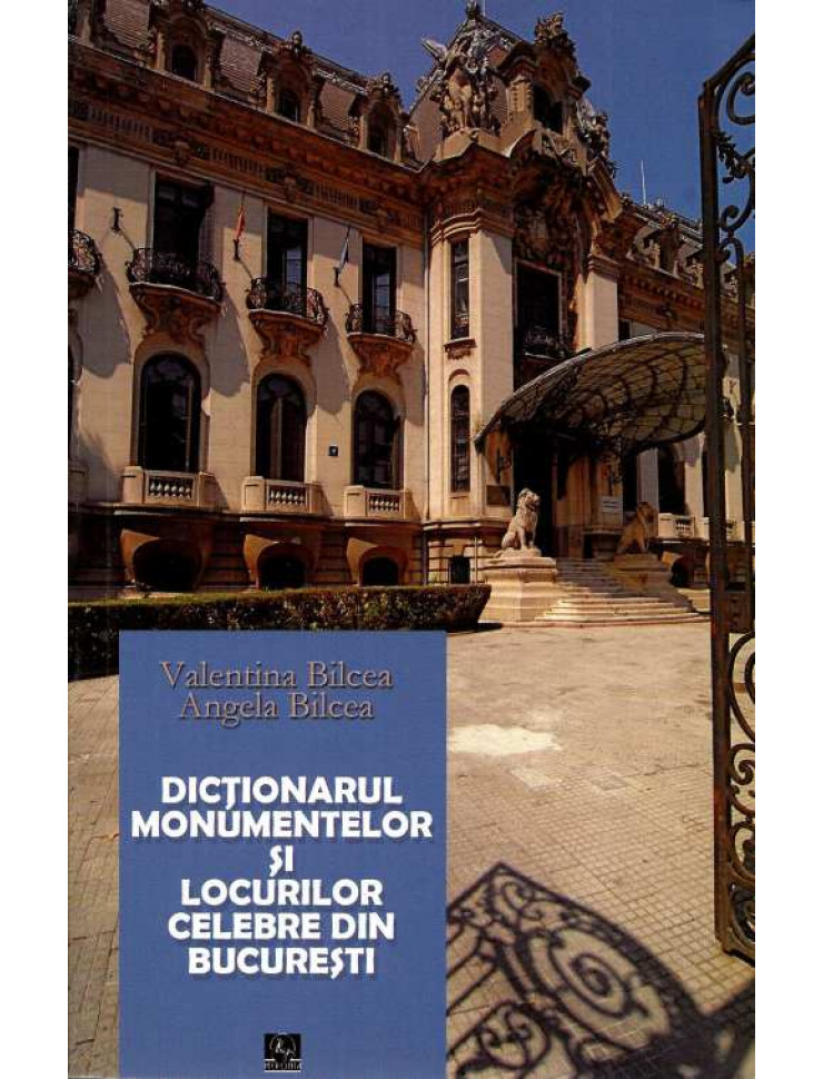 Dictionarul Monumentelor si Locurilor Celebre din Bucuresti