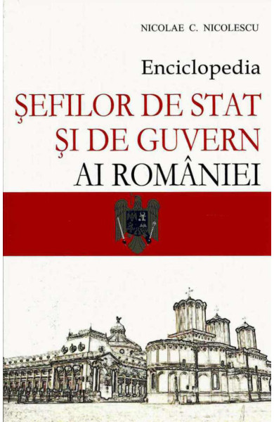 Enciclopedia Sefilor de Stat si de Guvern ai Romaniei