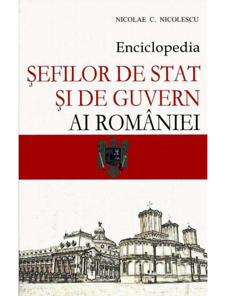 Enciclopedia Sefilor de Stat si de Guvern ai Romaniei