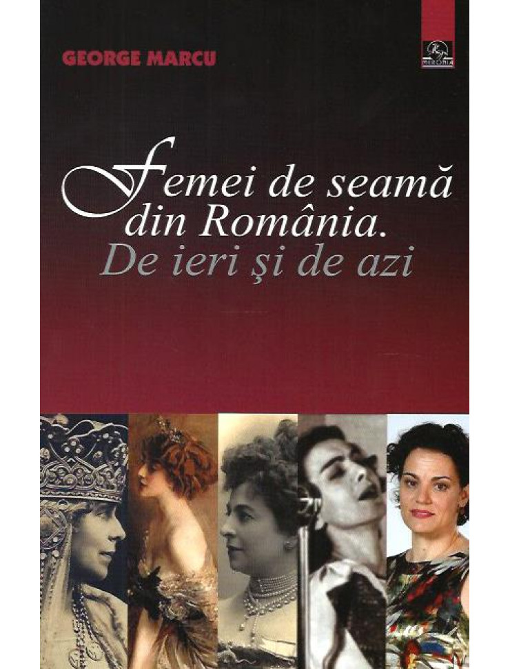Femei de seama din Romania de ieri si de azi