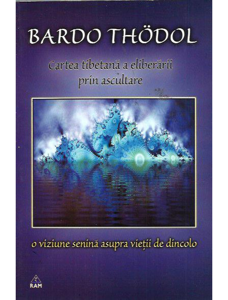 Bardo Thodol: Cartea Tibetana a Eliberarii prin Ascultare