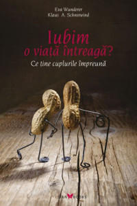 Iubim o viata intreaga? Iubim o viata intreaga?
