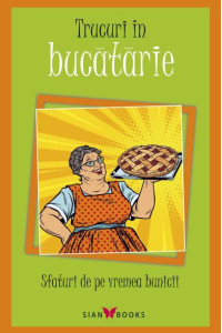 Sfaturi de pe vremea bunicii (Trucuri in bucatarie) Sfaturi de pe vremea bunicii (Trucuri in bucatarie)