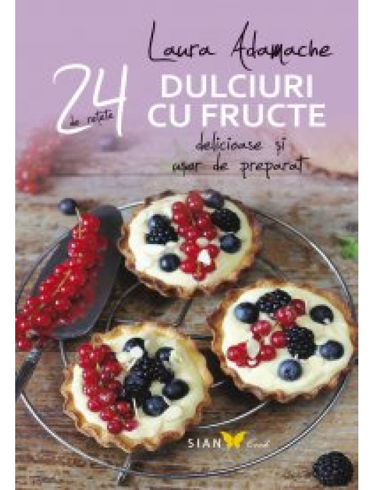 Dulciuri cu Fructe: 24 de Retete delicioase si usor de preparat