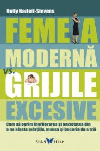 Femeia Moderna vs. Grijile Excesive Femeia Moderna vs. Grijile Excesive