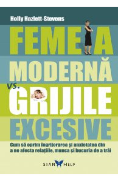 Femeia Moderna vs. Grijile Excesive Femeia Moderna vs. Grijile Excesive