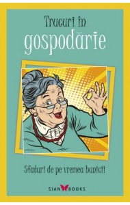 Sfaturi de pe vremea bunicii (Trucuri in gospodarie) Sfaturi de pe vremea bunicii (Trucuri in gospodarie)