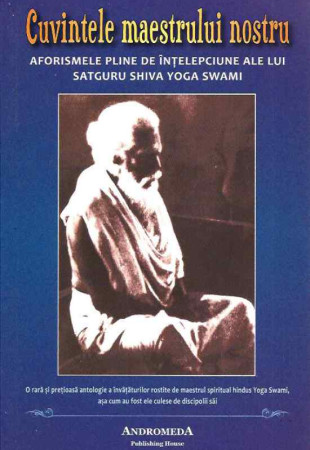 Cuvintele maestrului nostru (Satguru Shiva Yoga Swami). Aforisme pline de intelepciune