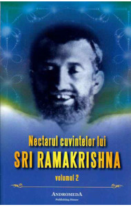 Nectarul cuvintelor lui SRI RAMAKRISHNA - volumul 2 Nectarul cuvintelor lui SRI RAMAKRISHNA - volumul 2