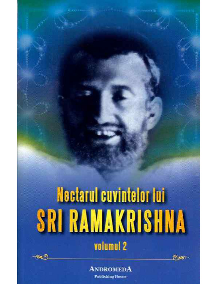 Nectarul cuvintelor lui SRI RAMAKRISHNA - volumul 2