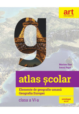 Atlas Geografic Scolar - Clasa a 6-a (Elemente de Geografie Umana. Geografia Europei)