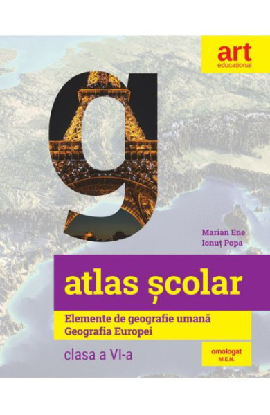 Atlas Geografic Scolar - Clasa a 6-a (Elemente de Geografie Umana. Geografia Europei) Atlas Geografic Scolar - Clasa a 6-a (Elemente de Geografie Umana. Geografia Europei)
